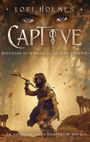 Cover image for Captive: Daughter of Ninmah as Told By Khalvir: An Ancestors Saga Companion Novel