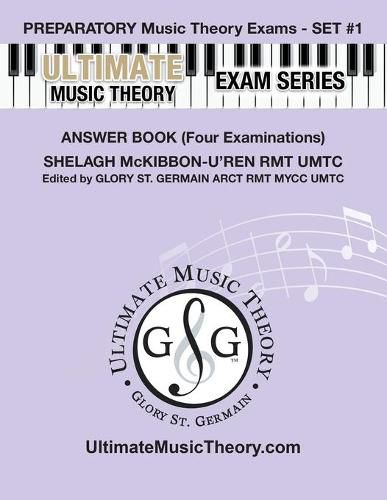 Preparatory Music Theory Exams Set #1 Answer Book - Ultimate Music Theory Exam Series: Four Exams in each Set plus All Theory Requirements