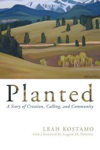 Cover image for Planted: A Story of Creation, Calling, and Community