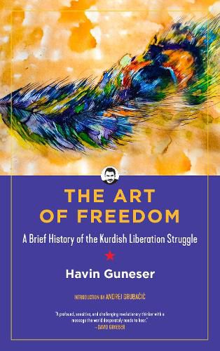 Cover image for The Art Of Freedom: A Brief History of the Kurdish Liberation Struggle