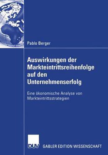 Cover image for Auswirkungen der Markteintrittsreihenfolge auf den Unternehmenserfolg: Eine oekonomische Analyse von Markteintrittsstrategien