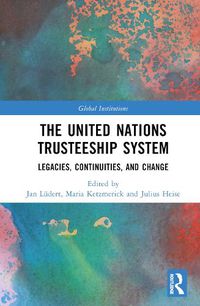 Cover image for The United Nations Trusteeship System: Legacies, Continuities, and Change