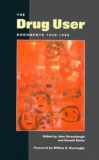 Cover image for The Drug User: Documents 1840-1960