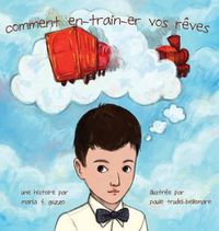 Cover image for Comment En-Train-Er Vos Reves