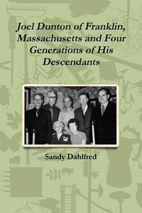 Cover image for Joel Dunton of Franklin, Massachusetts and Four Generations of His Descendants