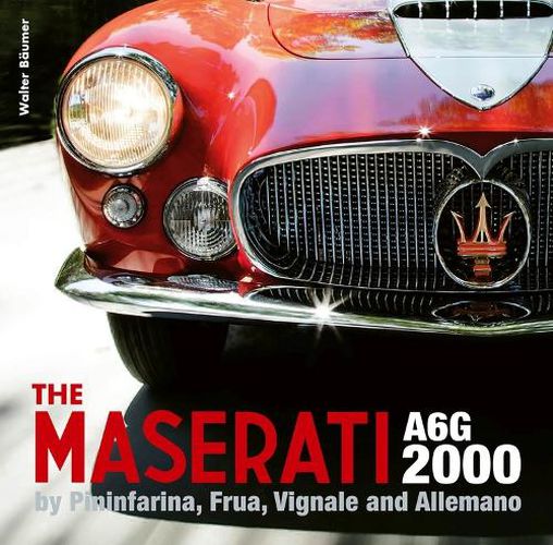 Cover image for The Maserati A6g 2000: Pininfarina, Frua, Vignale, and Allemano