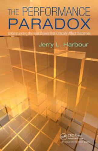 Cover image for The Performance Paradox: Understanding the Real Drivers that Critically Affect Outcomes