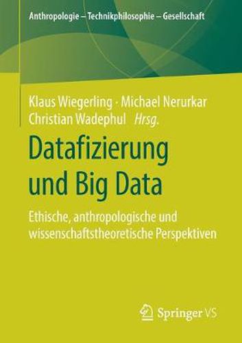 Cover image for Datafizierung Und Big Data: Ethische, Anthropologische Und Wissenschaftstheoretische Perspektiven