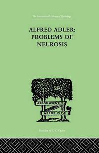 Cover image for Alfred Adler: Problems of Neurosis: A Book of Case-Histories