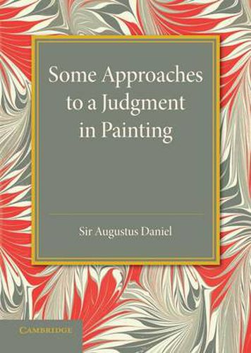 Cover image for Some Approaches to a Judgment in Painting: The Rede Lecture 1940