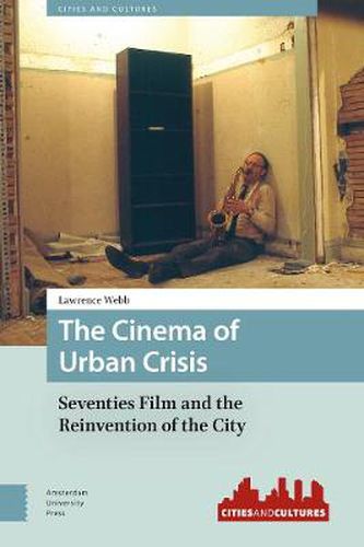 Cover image for The Cinema of Urban Crisis: Seventies Film and the Reinvention of the City