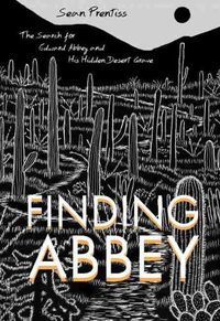 Cover image for Finding Abbey: The Search for Edward Abbey and His Hidden Desert Grave