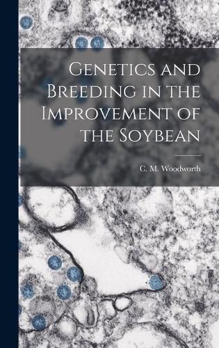 Cover image for Genetics and Breeding in the Improvement of the Soybean