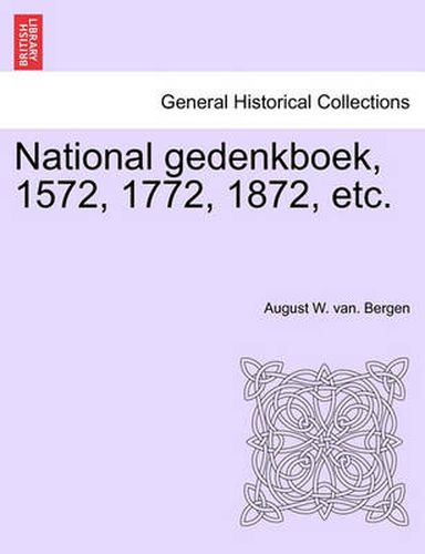 Cover image for National Gedenkboek, 1572, 1772, 1872, Etc.