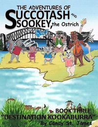 Cover image for The Adventures of Succotash and Sookey, the Ostrich: Destination Kookaburra