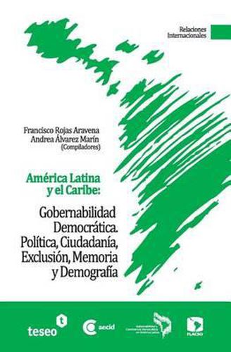 Cover image for America Latina y el Caribe: Gobernabilidad Democratica: Politica, Ciudadania, Exclusion, Memoria y Demografia