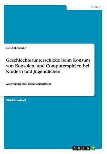 Cover image for Geschlechterunterschiede beim Konsum von Konsolen- und Computerspielen bei Kindern und Jugendlichen: Auspragung und Erklarungsansatze