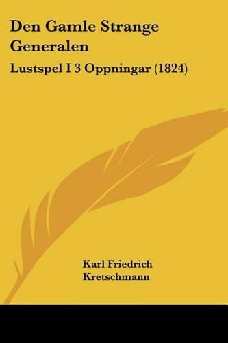 Den Gamle Strange Generalen: Lustspel I 3 Oppningar (1824)