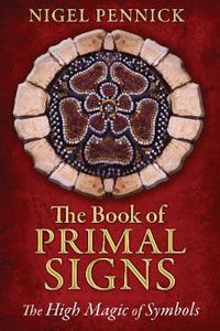 Cover image for The Book of Primal Signs: The High Magic of Symbols