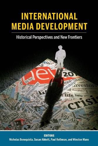 International Media Development: Historical Perspectives and New Frontiers