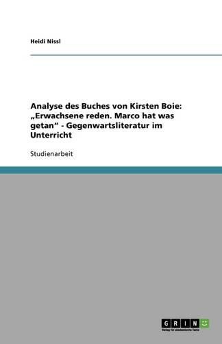 Analyse des Buches von Kirsten Boie: Erwachsene reden. Marco hat was getan - Gegenwartsliteratur im Unterricht