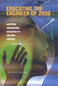 Cover image for Educating the Engineer of 2020: Adapting Engineering Education to the New Century