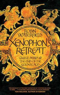 Cover image for Xenophon's Retreat: Greece, Persia and the end of the Golden Age