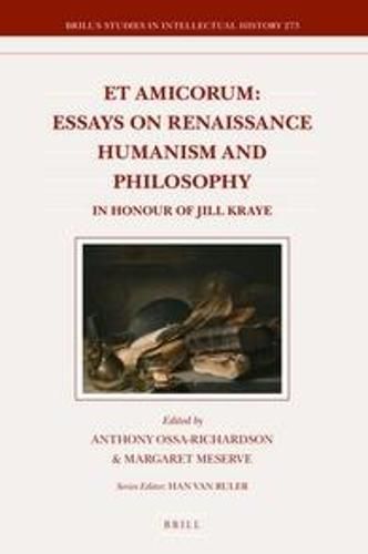 Cover image for Et Amicorum: Essays on Renaissance Humanism and Philosophy: in Honour of Jill Kraye