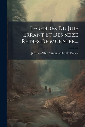 Cover image for Legendes Du Juif Errant Et Des Seize Reines De Munster...