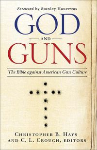 Cover image for God and Guns: The Bible Against American Gun Culture