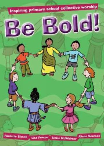 Cover image for Be Bold!: Inspiring Primary School Collective Worship