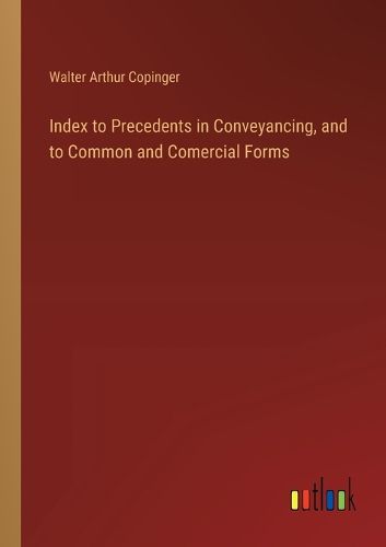 Cover image for Index to Precedents in Conveyancing, and to Common and Comercial Forms