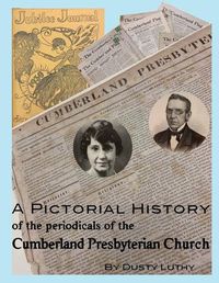 Cover image for A Pictorial History of the Periodicals of the Cumberland Presbyterian Church