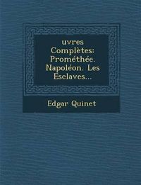 Cover image for Oeuvres Completes: Promethee. Napoleon. Les Esclaves