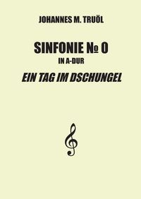 Cover image for Sinfonie No. 0: Ein Tag im Dschungel