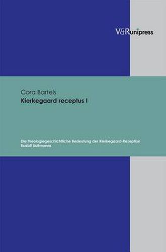 Cover image for Kierkegaard receptus, Teil 1: Die theologiegeschichtliche Bedeutung der Kierkegaard-Rezeption Rudolf Bultmanns