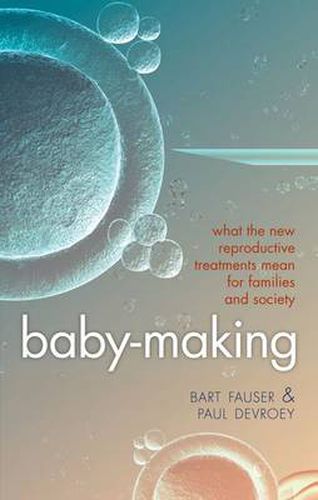 Cover image for Baby-Making: What the new reproductive treatments mean for families and society