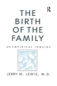 Cover image for The Birth Of The Family: An Empirical Enquiry