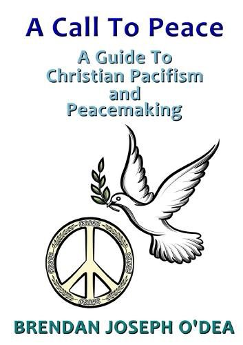 Cover image for A Call to Peace: A Guide to Christian Pacifism and Peacemaking