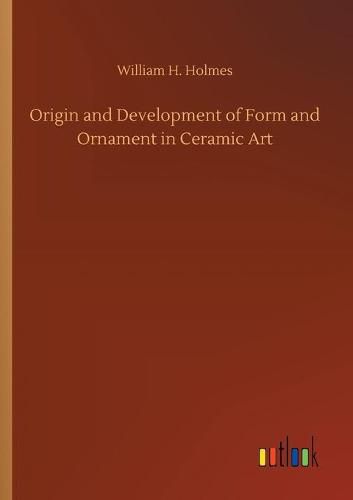 Cover image for Origin and Development of Form and Ornament in Ceramic Art