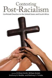 Cover image for Contesting Post-Racialism: Conflicted Churches in the United States and South Africa