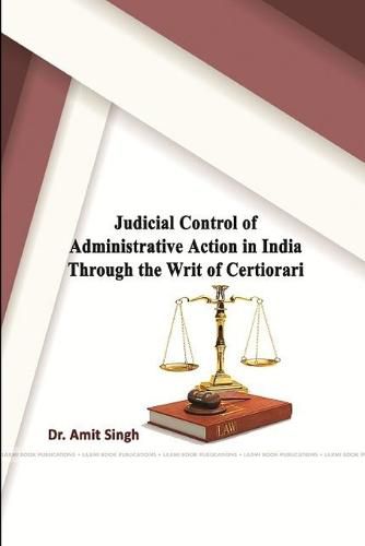 Cover image for Judicial Control of Administrative Action in India through the Writ of Certiorari