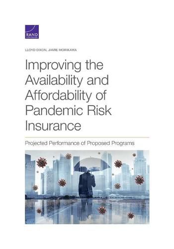 Improving the Availability and Affordability of Pandemic Risk Insurance: Projected Performance of Proposed Programs