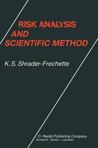 Cover image for Risk Analysis and Scientific Method: Methodological and Ethical Problems with Evaluating Societal Hazards