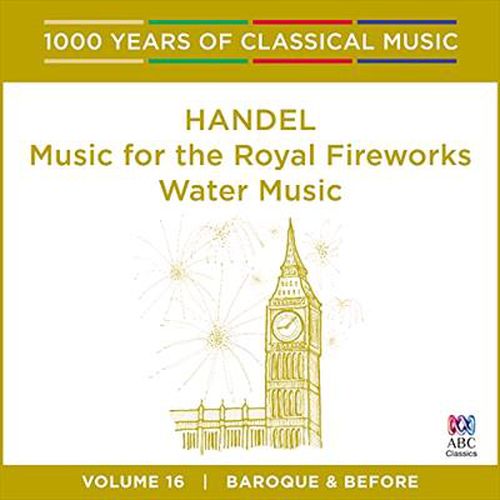 Handel Music For The Royal Fireworks Water Music 1000 Years Of Classical Music Vol 25