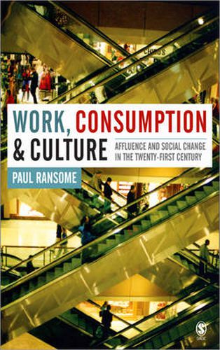 Cover image for Work, Consumption and Culture: Affluence and Social Change in the Twenty-first Century