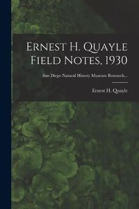 Cover image for Ernest H. Quayle Field Notes, 1930