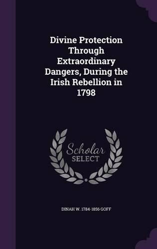 Cover image for Divine Protection Through Extraordinary Dangers, During the Irish Rebellion in 1798