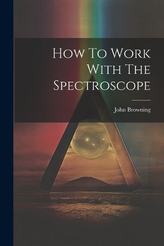 How To Work With The Spectroscope