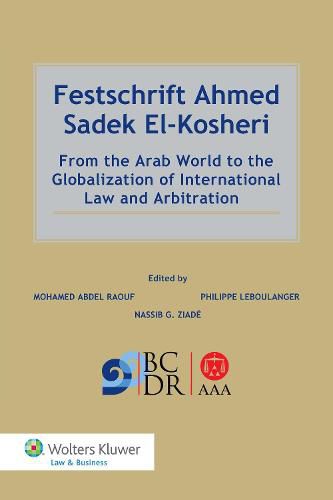 Cover image for Festschrift Ahmed Sadek El-Kosheri: From the Arab World to the Globalization of International Law and Arbitration